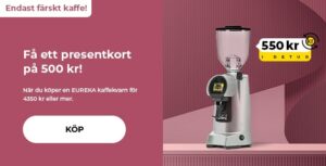 "Få ett presentkort på 500 kr! När du köper en EUREKA kaffekvarn för 4350 kr eller mer."