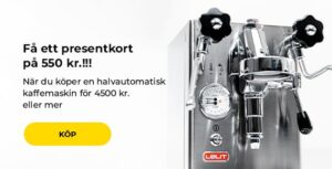 "Få ett presentkort på 550 kr.!!!! När du köper en halvautomatisk kaffemaskin för 4500 kr. eller mer"